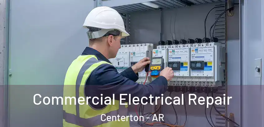  Commercial Electrical Repair Centerton - AR