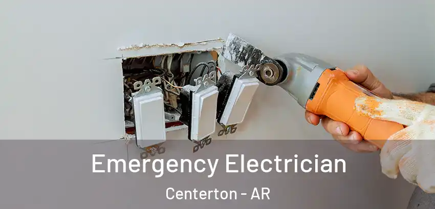  Emergency Electrician Centerton - AR