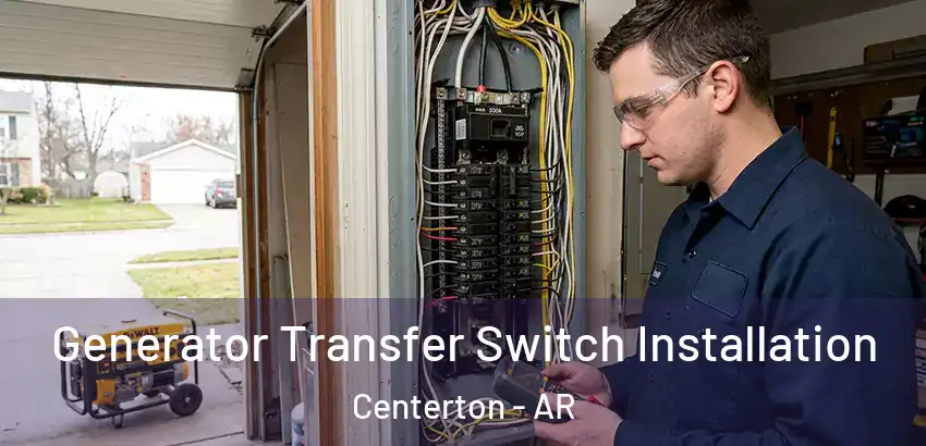  Generator Transfer Switch Installation Centerton - AR