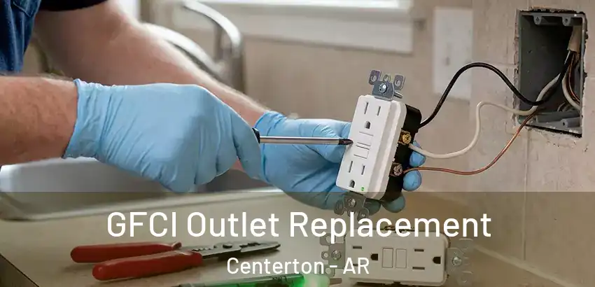  GFCI Outlet Replacement Centerton - AR