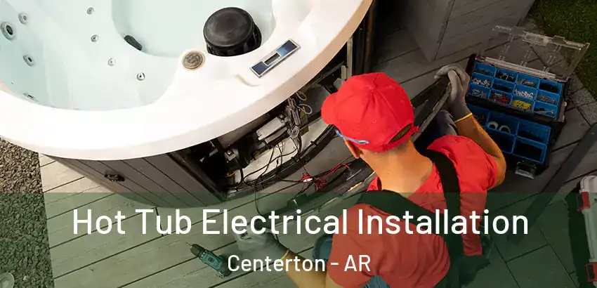 Hot Tub Electrical Installation Centerton - AR