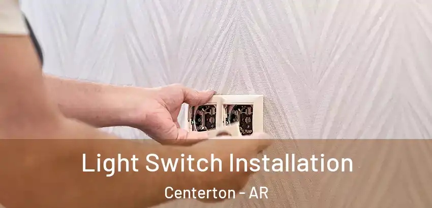  Light Switch Installation Centerton - AR