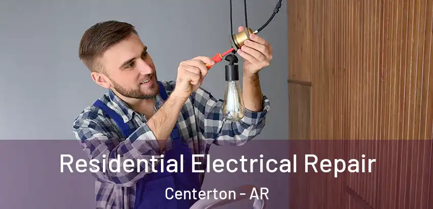  Residential Electrical Repair Centerton - AR